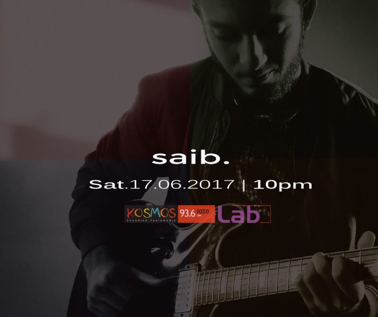 Listen to saib. @ Kosmos Lab 17.0617