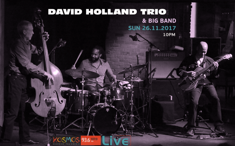 Listen to David Holland Trio & Big Band 26.11.17 @ Kosmos Live.