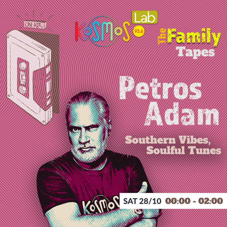The Family Tapes – Petros Adam (Southern Vibes, Soulful Tunes) | 28.10.2023