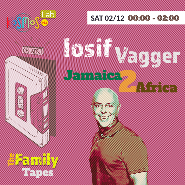 The Family Tapes – Iosif Vagger (Jamaica 2 Africa) | 02.12.2023