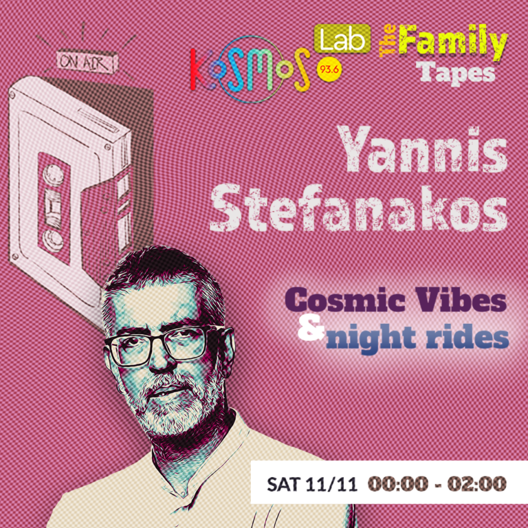 The Family Tapes – Yannis Stefanakos (Cosmic vibes & night rides) | 11.11.2023