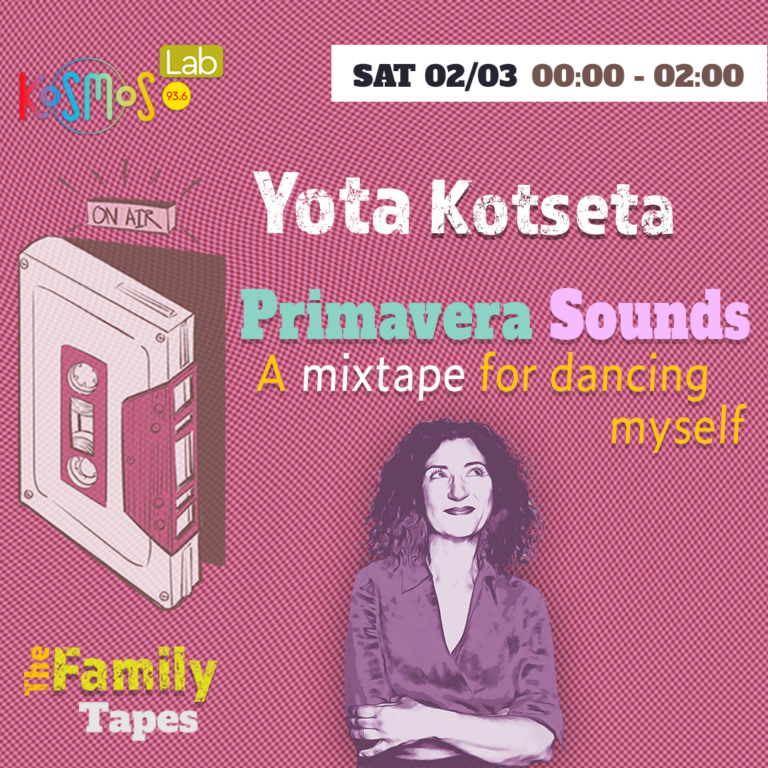 The Family Tapes – Yota Kotseta (Primavera sounds, a mixtape for dancing with myself) | 02.03.2024