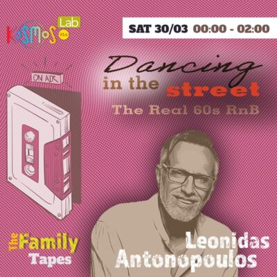 The Family Tapes – Leonidas Antonopoulos (Dancing in the street – The real 60s R&B) | 30.03.2024