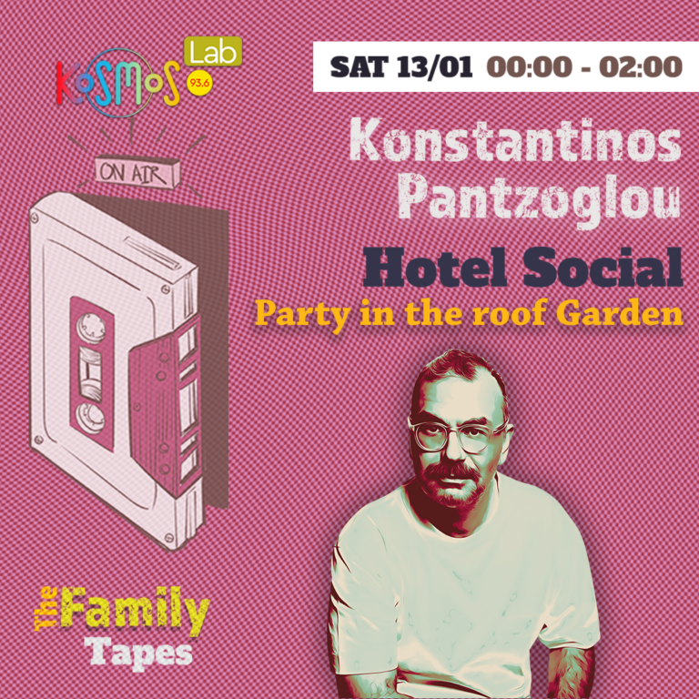The Family Tapes – Konstantinos Pantzoglou (Hotel Social: Party in the Roof Garden) | 13.01.2024