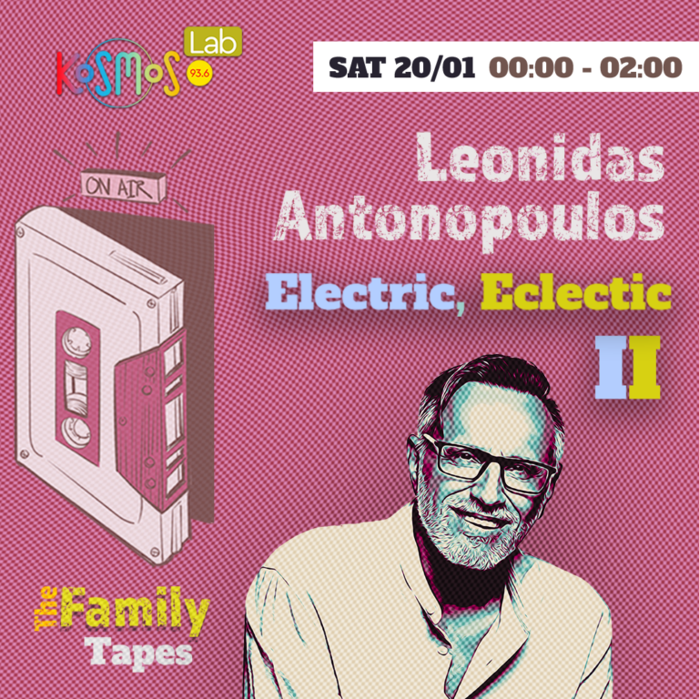 The Family Tapes – Leonidas Antonopoulos (Electric Eclectic II) | 20.01.2024