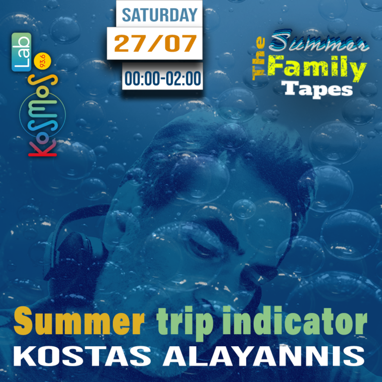 The Summer Family Tapes – Kostas Alayannis (Summer trip indicator) | 27.07.2024
