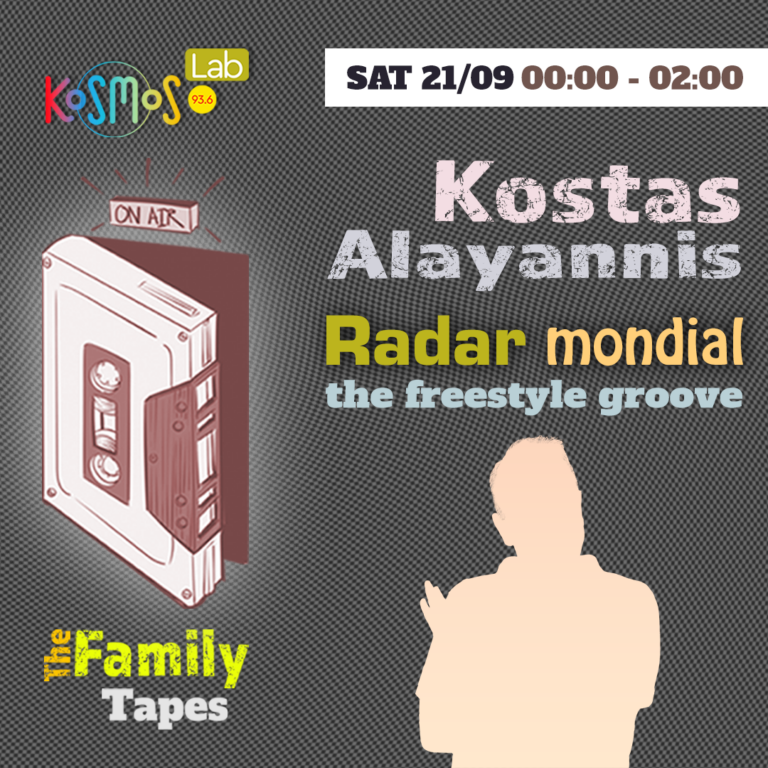 The Family Tapes – Kostas Alayannis (Radar mondial, the freestyle groove) | 21.09.2024