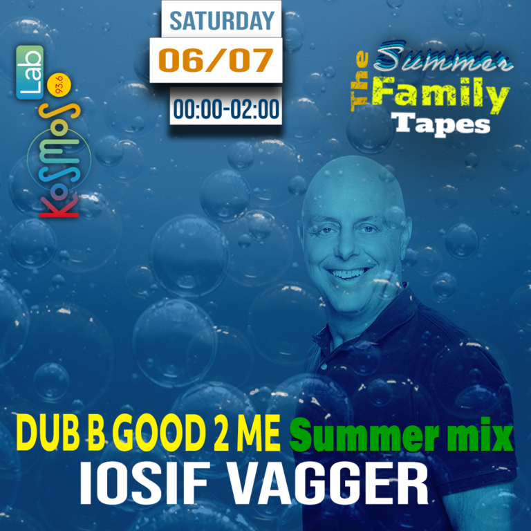 The Summer Family Tapes – Iosif Vagger (Dub b good 2 me – Summer mix) | 06.07.2024