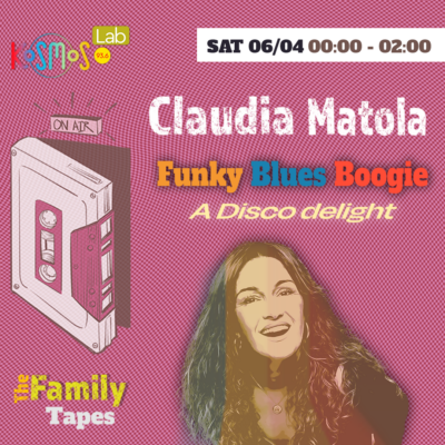 The Family Tapes – Claudia Matola (Funky Blues Boogie: A Disco delight) | 06.04.2024