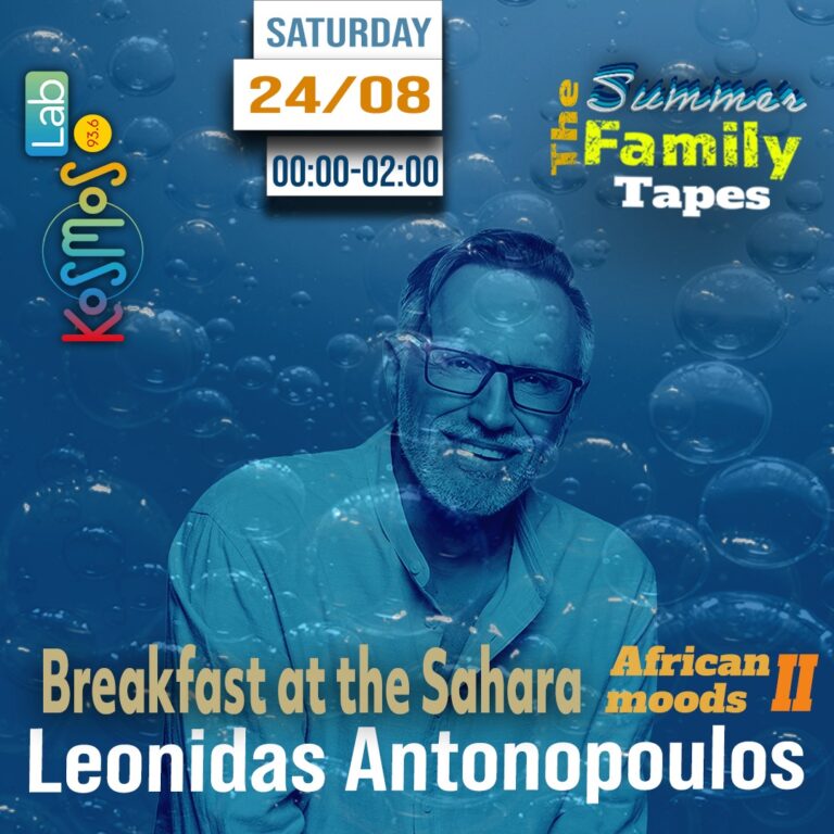 The Summer Family Tapes – Leonidas Antonopoulos – Breakfast at the Sahara (African moods II) | 24.08.2024