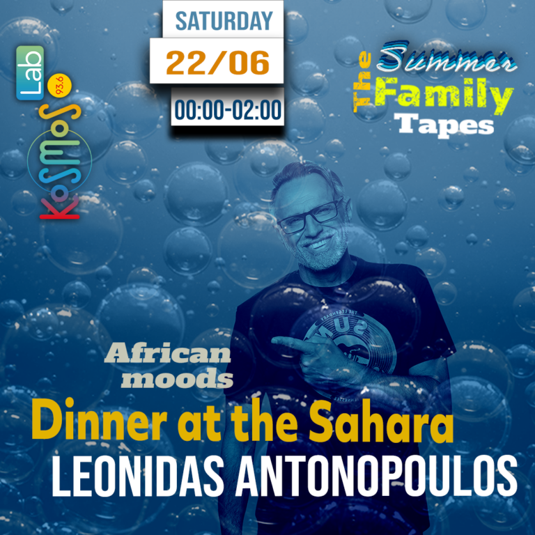 The Summer Family Tapes – Leonidas Antonopoulos – Dinner at the Sahara (African moods) | 22.06.2024