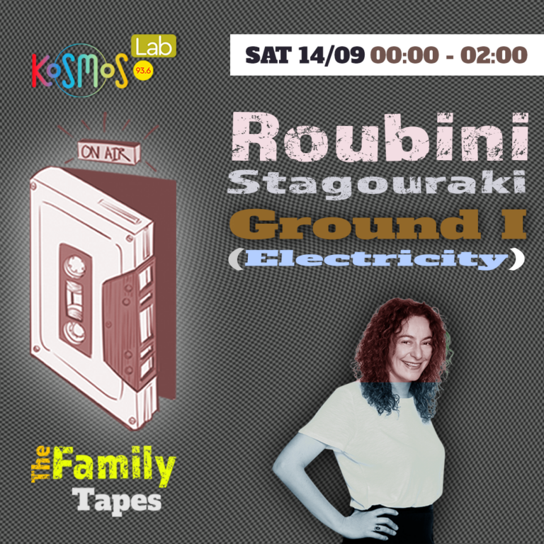 The Family Tapes – Roubini Stagouraki (Ground I, Electricity) | 14.09.2024