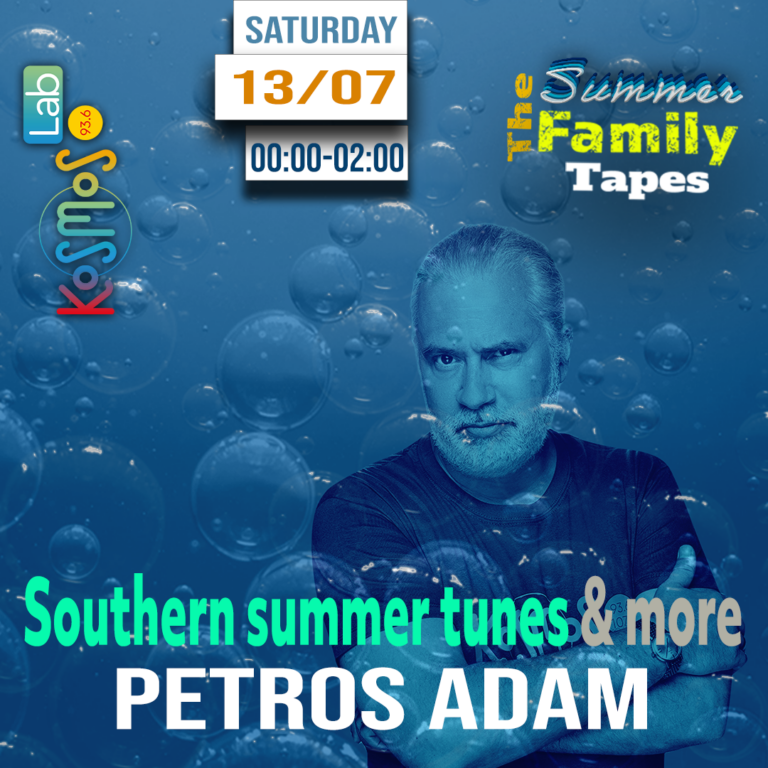 The Summer Family Tapes – Petros Adam (Southern summer tunes & more) | 13.07.2024