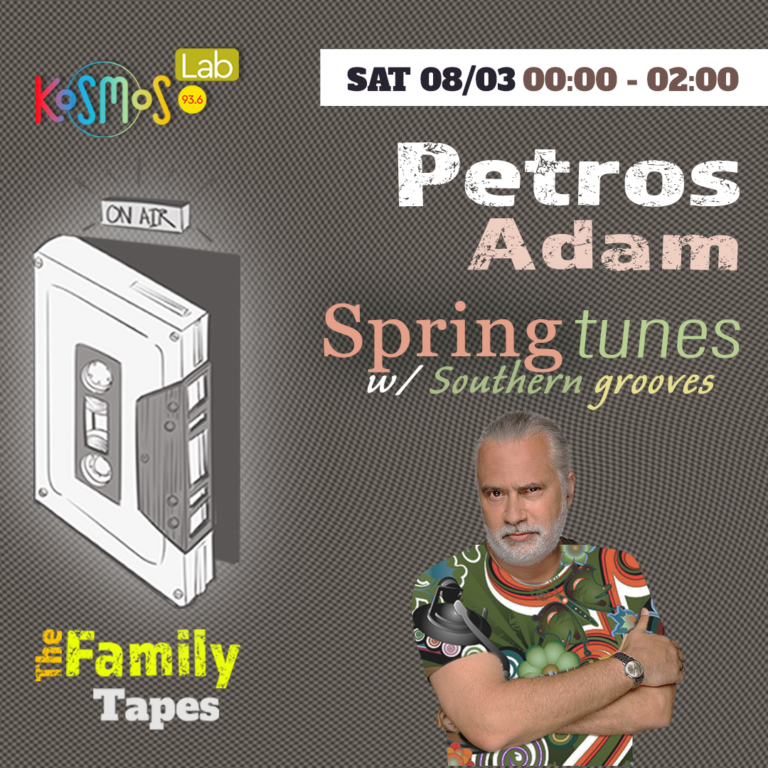 The Family Tapes – Petros Adam (Spring tunes w/ Southern grooves) | 08.03.2025