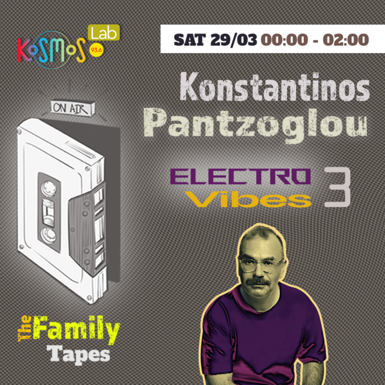 The Family Tapes – Konstantinos Pantzoglou (Electro Vibes III) | 29.03.2025