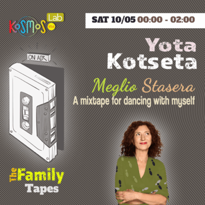 The Family Tapes – Yota Kotseta (Meglio Stasera, a mixtape for dancing with myself) | 10.05.2025