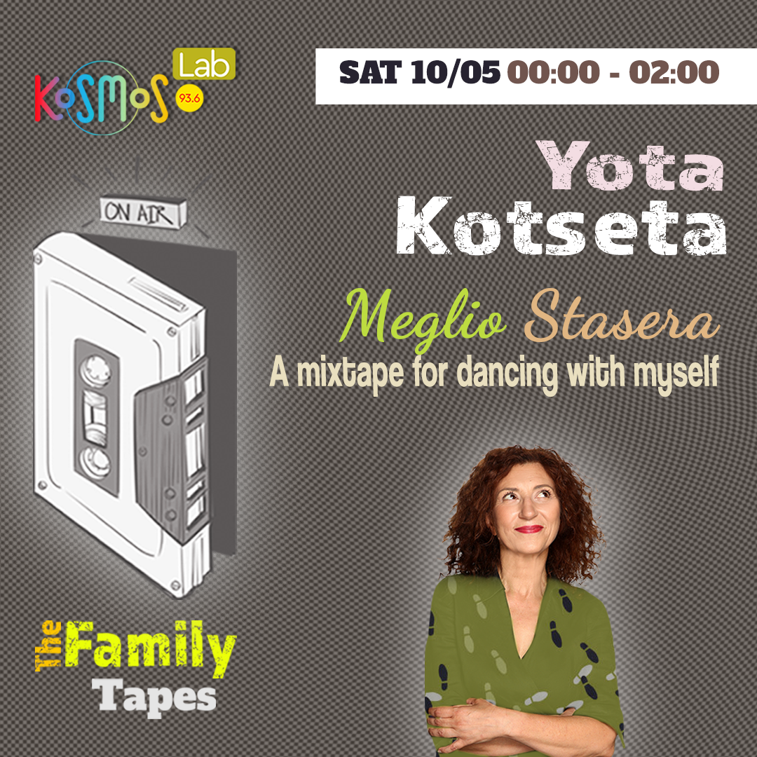 The Family Tapes – Yota Kotseta (Meglio Stasera, a mixtape for dancing with myself) | 10.05.2025
